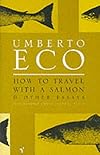 How to Travel with a Salmon and other Essays