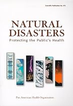 Natural Disasters: Protecting the Public's Health (PAHO Scientific Publications)