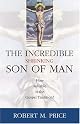 Incredible Shrinking Son of Man: How Reliable Is the Gospel Tradition?