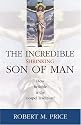 Incredible Shrinking Son of Man: How Reliable Is the Gospel Tradition?