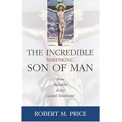Incredible Shrinking Son of Man: How Reliable is the Gospel Tradition?