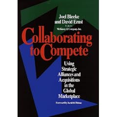 Collaborating to Compete: Using Strategic Alliances and Acquisitions in the Global Marketplace: Joel Bleeke, David Ernst