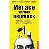 Menace sur nos neurones - Alzheimer, Parkinson... et ceux qui en profitent