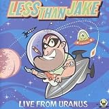 Review Less Than Jake  / Live from Uranus