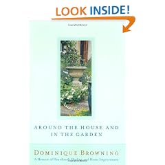 Around the House and In the Garden: A Memoir of Heartbreak, Healing, and Home Improvement