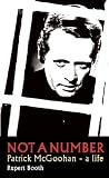 NOT A NUMBER: Patrick Rupert Booth McGoohan - A Life