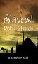 SLAVES!