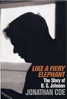 Like A Fiery Elephant: The Story Of B. S. Johnson