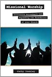 Missional Worship: Increasing Attendance and Expanding the Boundaries of your Church