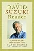 The David Suzuki Reader: A Lifetime of Ideas from a Leading Activist and Thinker