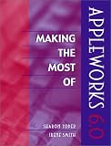 Making the Most of AppleWorks Sharon K. Yoder, Irene Smith
