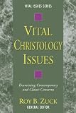 Vital Christology Issues: Examining Contemporary and Classic Concerns (Vital Issues)