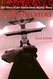 O God of Players: The Story of the Immaculata Mighty Macs (Religion and American Culture)