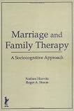 Marriage and Family Therapy: A Sociocognitive Approach (Haworth Marriage and the Family) (Haworth Marriage and the Family)