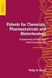 Patents for Chemicals, Pharmaceuticals and Biotechnology: Fundamentals of Global Law, Practice and Strategy