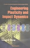 Engineering Plasticity and Impact Dynamics: Proceedings of the International Symposium on Plasticity and Impact (ISPI 2001)
