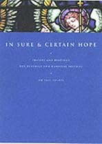 In Sure and Certain Hope: Prayers and Readings for Funerals and Memorial Services