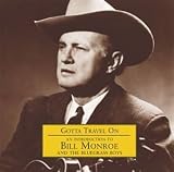 An Introduction to Bill Monroe and the Bluegrass Boys: Gotta Travel on