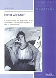 Kunst-Zigeuner: Konstruktionen des " Zigeuners " in der deutschen Literatur der ersten Hälfte des 19. Jahrhunderts (Literatur, Imagination, Realität)