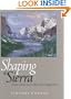 Shaping the Sierra: Nature, Culture, and Conflict in the Changing West