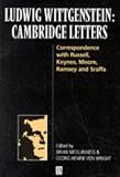 Ludwig Wittgenstein: Cambridge Letters: Correspondence with Russell, Keynes, Moore, Ramsey, and Sraffa