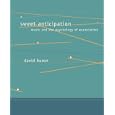 Sweet Anticipation: Music and the Psychology of Expectation (Bradford Books) by David Huron