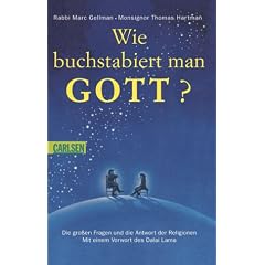 Wie buchstabiert man Gott? Die großen Fragen und die Antwort der Religionen. (Broschiert)