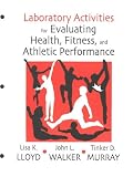 Laboratory Activities for Evaluating Health, Fitness and Athletic Performance