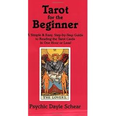 Tarot for the Beginner: A Simple & Easy Step-By-Step Guide to Reading the Tarot Cards in One Hour or Less!