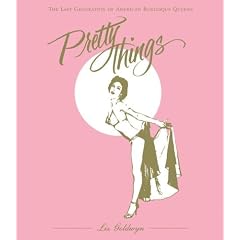 Pretty Things: The Last Generation of American Burlesque Queens
