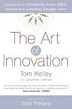 The Art of Innovation: Lessons in Creativity from IDEO, America's Leading Design Firm