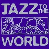 Music : Jazz to the World