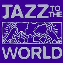 Jazz to the World