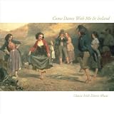 Come Dance with Me In Ireland: Classic Irish Dance Music