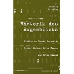 Rhetorik des Augenblicks: Studien zu Thomas Bernhard, Heiner Muller, Peter Handke und Botho Strauss (Epistemata) book cover
