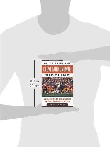 Tales from the Cleveland Browns Sideline: A Collection of the Greatest Browns Stories Ever Told (Tales from the Team)