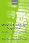 Models of Language Acquisition: Inductive and Deductive Approaches (Oxford Linguistics)