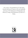 Our Country: A household history for all readers, from the discovery of America to the one hundredth anniversary of the Declaration of Independence. With illustrations by Felix O. C. Darley.: Vol. 3