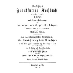 Praktisches Frankfurter Kochbuch: "Enthaltend 1093 auserlesene Kochrezepte f�r vornehme und b�rgerliche K�chen". Reprint d. 5. Aufl. v. 1877