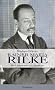 Rainer Maria Rilke: Im Herzwerk der Sprache