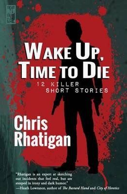 [(Wake Up, Time to Die)] [By (author) Chris Rhatigan] published on (September, 2014)