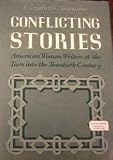 Conflicting stories : American women writers at the turn into the twentieth century