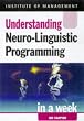 Understanding Neuro-linguistic Programming in a Week (Successful Business in a Week)