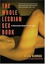The Whole Lesbian Sex Book: A Passionate Guide for All of Us