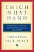 Creating True Peace : Ending Violence in Yourself, Your Family, Your Community, and the World