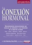 : La Conexion Hormonal: Descubrimientos revolucionarios que vinculan a las hormonas con los problemas de salud de la mujer (Spanish Edition)