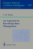 An Approach to Knowledge Base Management (Lecture Notes in Computer Science / Lecture Notes in Artificial Intelligence)