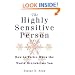 The Highly Sensitive Person: How to Survive and Thrive When the World Overwhelms You