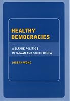 Healthy Democracies: Welfare Politics in Taiwan And South Korea