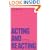 Acting and Reacting: Tools for the Modern Actor